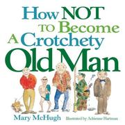 Cover of: How Not To Become a Crotchety Old Man by Mary McHugh