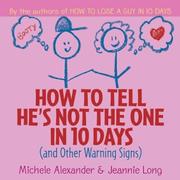 Cover of: How to tell he's not the one in 10 days