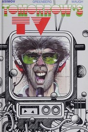 Cover of: Tomorrow's TV by edited by Isaac Asimov, Martin Harry Greenberg, Charles Waugh ; illustrated by Greg Hargreaves.