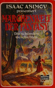 Cover of: Isaac Asimov präsentiert Märchenwelt der Fantasy by Isaac Asimov