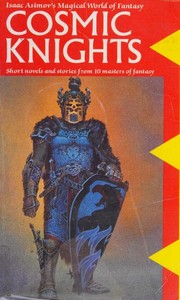 Cover of: Isaac Asimov's magical world of fantasy, cosmic knights by edited by Isaac Asimov, Martin H. Greenberg and Charles G. Waugh.