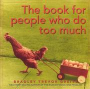 Cover of: The Book for People Who Do Too Much by Bradley Trevor Greive