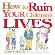 Cover of: How to ruin your children's lives