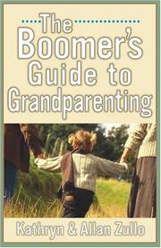 A boomer's guide to grandparenting by Allan Zullo, Kathryn Zullo 