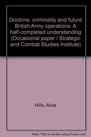Cover of: Doctrine, criminality and future British Army operations: a half-completed understanding