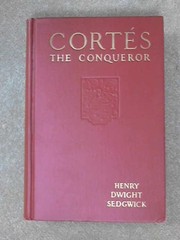 Cover of: Cortés the conqueror by Sedgwick, Henry Dwight