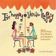 Cover of: I'm happy if you're happy: 515 things only mothers and daughters understand