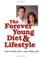 Cover of: The forever young diet and lifestyle