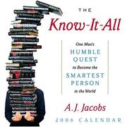 Cover of: The Know-It -All: One Man's Humble Quest to Become the Smartest Person in the World: 2006 Day to Day Calendar