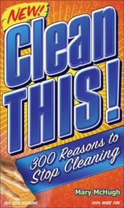 Cover of: Clean This!: 320 Reasons to Stop Cleaning