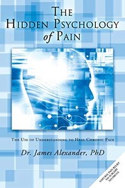 Cover of: Hidden Psychology of Pain: The Use of Understanding to Heal Chronic Pain