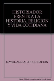 Cover of: El historiador frente a la historia by Alicia Mayer, José Rubén Romero Galván