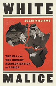 Cover of: White Malice: The CIA and the Covert Recolonization of Africa