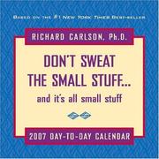 Cover of: Don't Sweat the Small Stuff...and it's all small stuff 2007 Day-to-Day Calendar by Richard Carlson