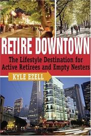 Cover of: Retire Downtown: The Lifestyle Destination for Active Retirees and Empty Nesters