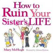 Cover of: How to Ruin Your Sister's Life by Mary McHugh