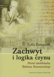 Zachwyt i logika czynu by Zofia Ratajczak