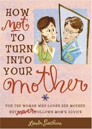 How Not to Turn into Your Mother by Linda Sunshine