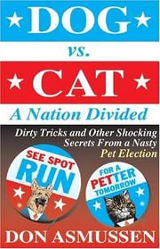 Cover of: Dog vs. Cat: A Nation Divided by Don Asmussen