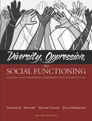 Cover of: Diversity, oppression, and social functioning by George A. Appleby, Edgar Colon, Julia Hamilton, George A. Appleby