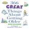 Cover of: 366 Great Things About Getting Older