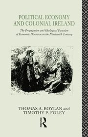 Cover of: Political Economy and Colonial Ireland by Thomas Boylan, Tadhg Foley