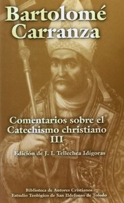Cover of: Comentarios sobre el Catechismo christiano. Obra corregida y abreviada por el autor en las cárceles inquisitoriales