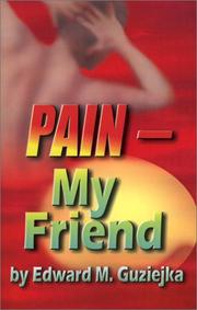 Pain-My Friend by Edward M. Guziejka