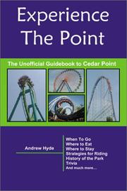 Cover of: Experience The Point: The Unofficial Guidebook To Cedar Point