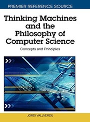 Cover of: Thinking machines and the philosophy of computer science: concepts and principles