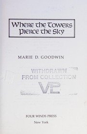 Where the towers pierce the sky by Marie D. Goodwin
