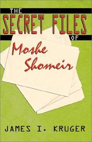 Cover of: The Secret Files of Moshe Shomeir by James I. Kruger