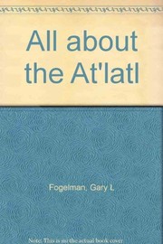 All about the At'latl by Gary L. Fogelman
