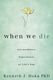 Cover of: When We Die: Extraordinary Experiences at Life's End