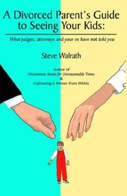 Cover of: A Divorced Parent's Guide to Seeing Your Kids: What Judges, Attorneys & Your Ex Have Not Told You