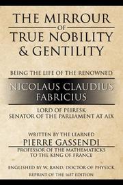 Cover of: The Mirrour of True Nobility & Gentility Being the Life of Peiresc by Pierre Gassendi