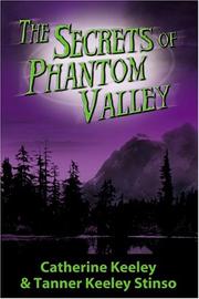 Cover of: The Secrets of Phantom Valley by Tanner Keeley Stinso, Catherine Keeley