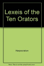 Cover of: Lexeis of the ten orators by Valerius Harpocration