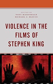 Cover of: Violence in the Films of Stephen King by Tony Magistrale, Michael J. Blouin, Jason Clemence