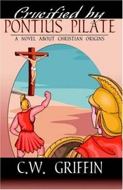 Cover of: Crucified by Pontius Pilate by C., W. Griffen