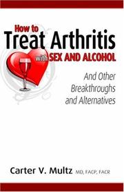 Cover of: How to Treat Arthritis with Sex and Alcohol and Other Breakthroughs and Alternatives