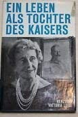 Cover of: Ein Leben als Tochter des Kaisers by Viktoria Luise Herzogin zu Braunschweig und Lüneburg