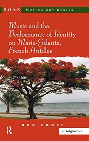 Cover of: Music and the performance of identity on Marie-Galante, French Antilles