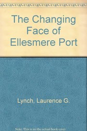Cover of: The changing face of Ellesmere Port by Lynch, L. G.