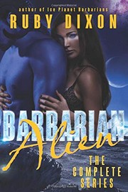 Cover of: Barbarian Alien - The Complete Serial: A SciFi Alien Serial Romance