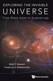 Exploring the invisible universe by B. E. Baaquie