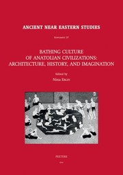 Cover of: Bathing culture of Anatolian civilizations: architecture, history, and imagination