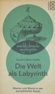 Cover of: Die Welt als Labyrinth: Manier u. Manie in d. europ. Kunst : von 1520-1650 und in d. Gegenwart