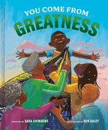 Cover of: You Come from Greatness by Sara Chinakwe, Ken Daley