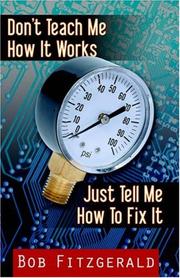 Cover of: Don't Teach Me How It Works, Just Tell Me How to Fix It